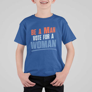 Harris Supporter 2024 T Shirt For Kid Be A Man Vote For A Woman TS11 Royal Blue Print Your Wear