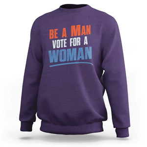 Harris Supporter 2024 Sweatshirt Be A Man Vote For A Woman TS11 Purple Print Your Wear