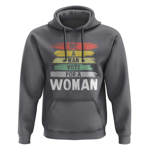 Harris Supporter 2024 Hoodie Be A Man Vote For A Woman Retro Star TS11 Charcoal Print Your Wear