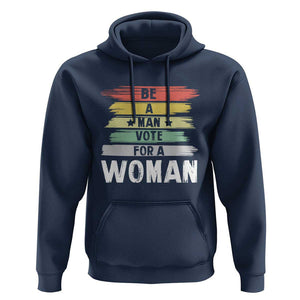 Harris Supporter 2024 Hoodie Be A Man Vote For A Woman Retro Star TS11 Navy Print Your Wear