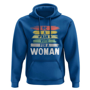 Harris Supporter 2024 Hoodie Be A Man Vote For A Woman Retro Star TS11 Royal Blue Print Your Wear