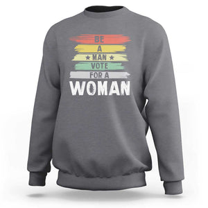 Harris Supporter 2024 Sweatshirt Be A Man Vote For A Woman Retro Star TS11 Charcoal Print Your Wear