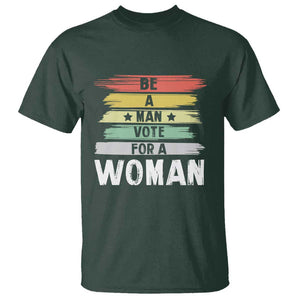 Harris Supporter 2024 T Shirt Be A Man Vote For A Woman Retro Star TS11 Dark Forest Green Print Your Wear