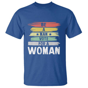 Harris Supporter 2024 T Shirt Be A Man Vote For A Woman Retro Star TS11 Royal Blue Print Your Wear