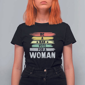 Harris Supporter 2024 T Shirt For Women Be A Man Vote For A Woman Retro Star TS11 Black Print Your Wear