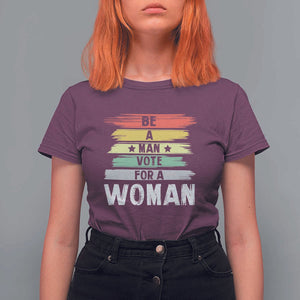 Harris Supporter 2024 T Shirt For Women Be A Man Vote For A Woman Retro Star TS11 Maroon Print Your Wear