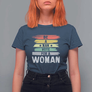 Harris Supporter 2024 T Shirt For Women Be A Man Vote For A Woman Retro Star TS11 Navy Print Your Wear