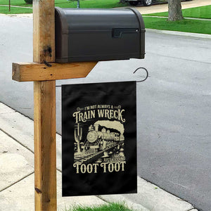 Funny I Am Not Always A Train Wreck Just Kidding Toot Toot Garden Flag TS11 Print Your Wear