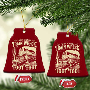 Funny I Am Not Always A Train Wreck Just Kidding Toot Toot Ceramic Ornament TS11 Print Your Wear