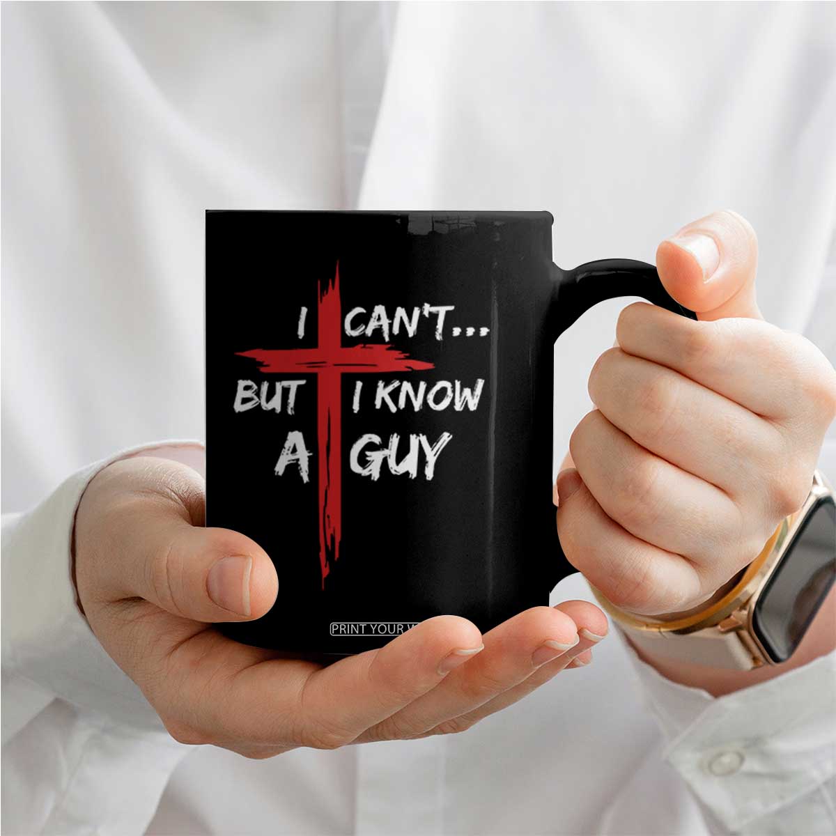 Funny I Cant But I Know A Guy Christian Coffee Mug Jesus Cross TS11 Print Your Wear