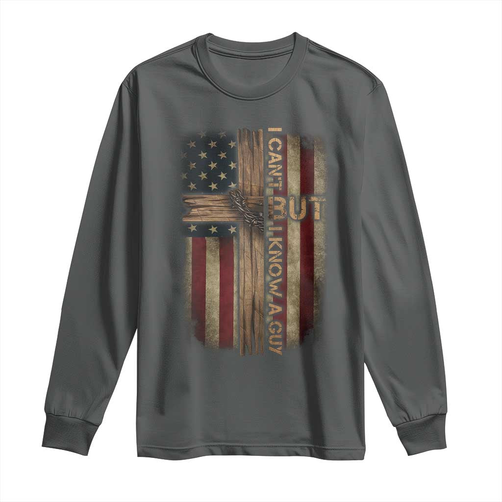 I Cant But I Know A Guy Long Sleeve Shirt Funny Christian Jesus Cross TS11 Dark Heather Print Your Wear