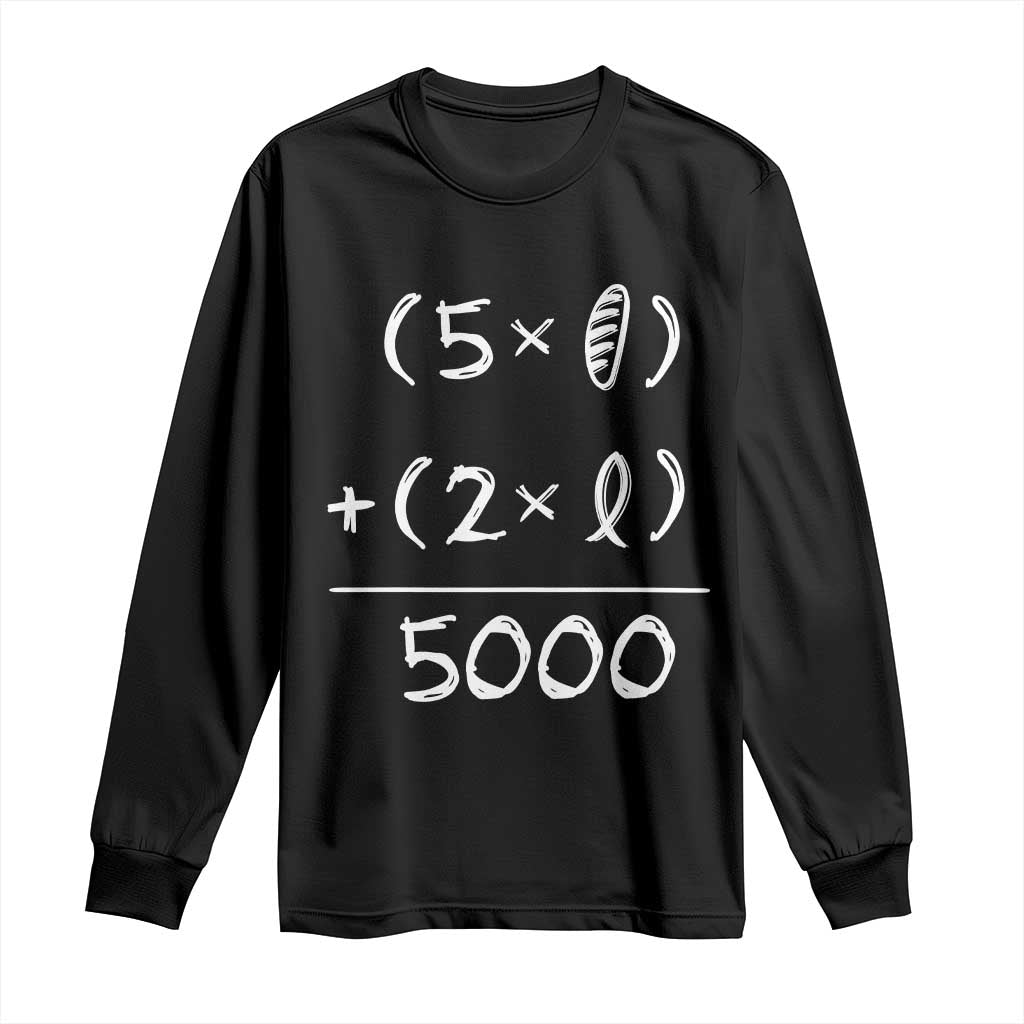 2 Fishes 5 Loaves Jesus Feeds The 5000 Christian Bible Verses Long Sleeve Shirt TS11 Black Print Your Wear