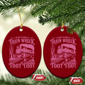 Funny I Am Not Always A Train Wreck Just Kidding Toot Toot Ceramic Ornament Pink Train TS11 Print Your Wear