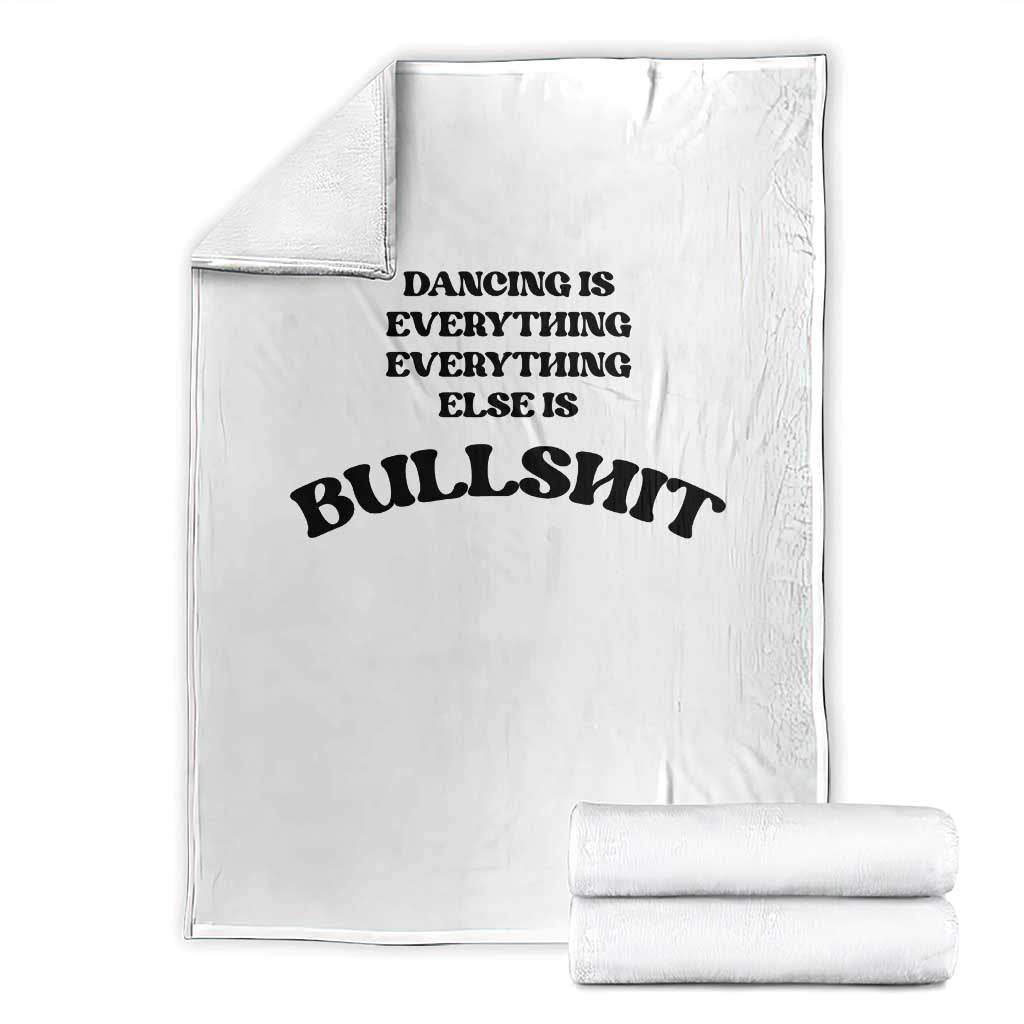 Dancing Is Everything Else Is Bullshit Throw Blanket Funny Disco Styles