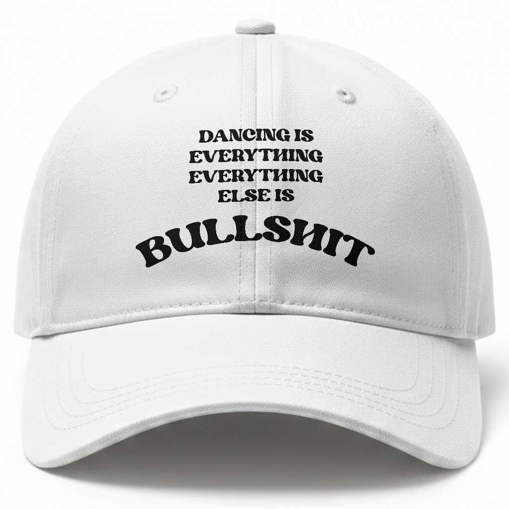 Dancing Is Everything Else Is Bullshit Baseball Cap Funny Disco Styles