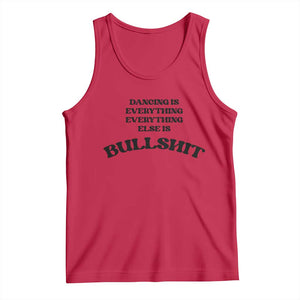Dancing Is Everything Else Is Bullshit Tank Top Funny Disco Styles