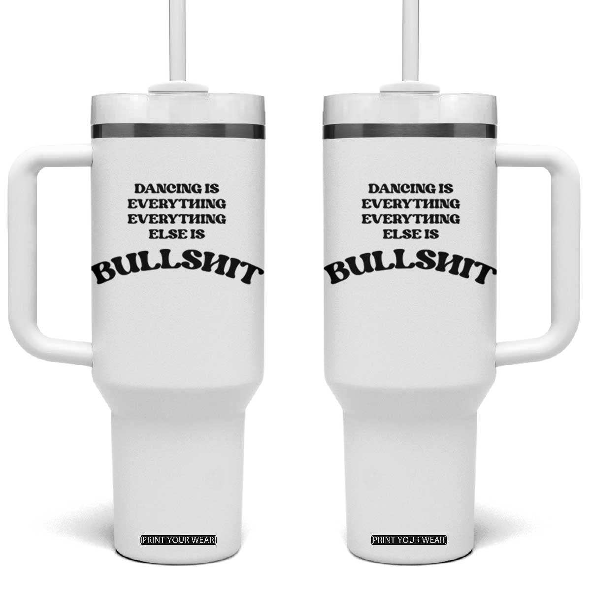 Dancing Is Everything Else Is Bullshit Tumbler With Handle Funny Disco Styles