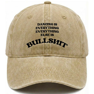 Dancing Is Everything Else Is Bullshit Washed Cotton Baseball Cap Funny Disco Styles