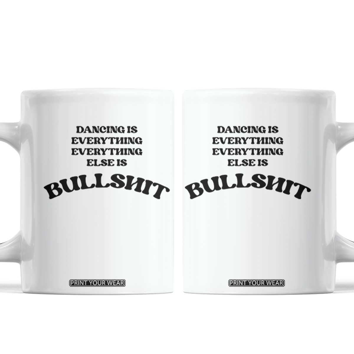 Dancing Is Everything Else Is Bullshit Coffee Mug Funny Disco Styles