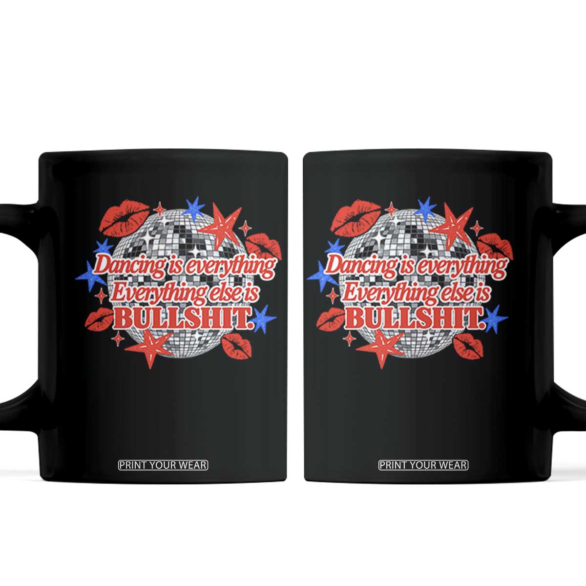 Dancing Is Everything Else Is Bullshit Coffee Mug Disco Ball Kissing Lips Glam Graphic 80s 90s Styles
