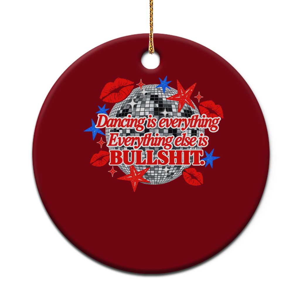 Dancing Is Everything Else Is Bullshit Ceramic Ornament Disco Ball Kissing Lips Glam Graphic 80s 90s Styles
