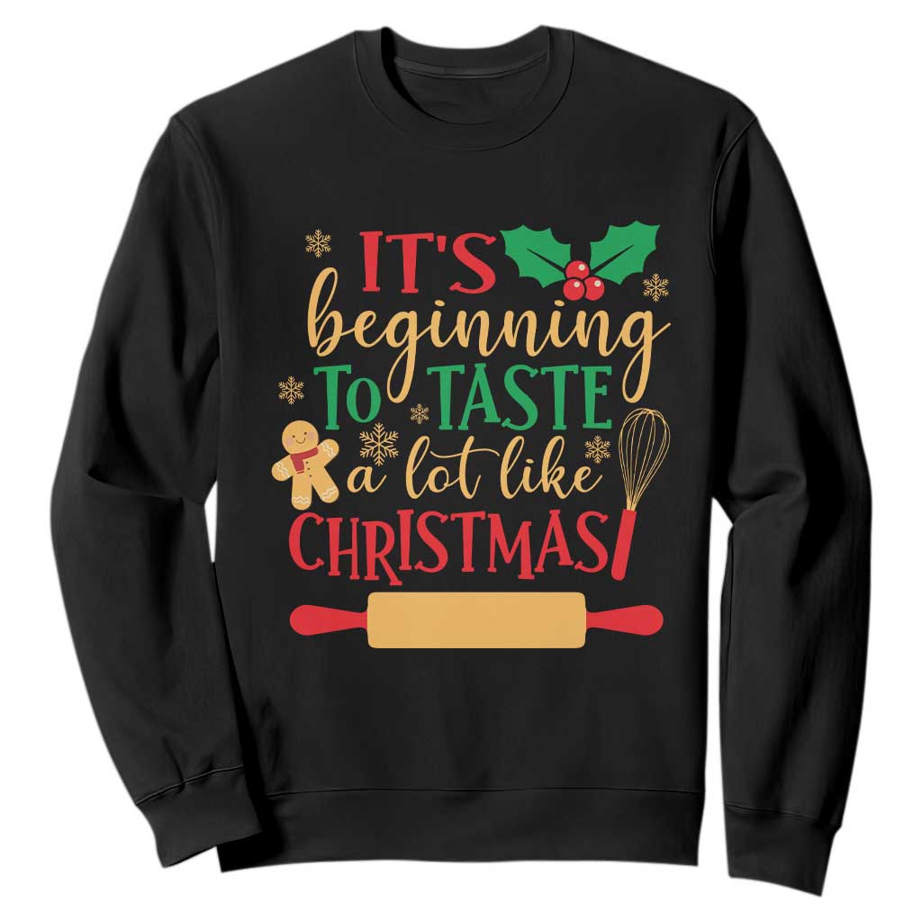 Funny Christmas Baker Sweatshirt It's Beginning To Taste A Lot Like Christmas Gingerbread TS11 Black Print Your Wear