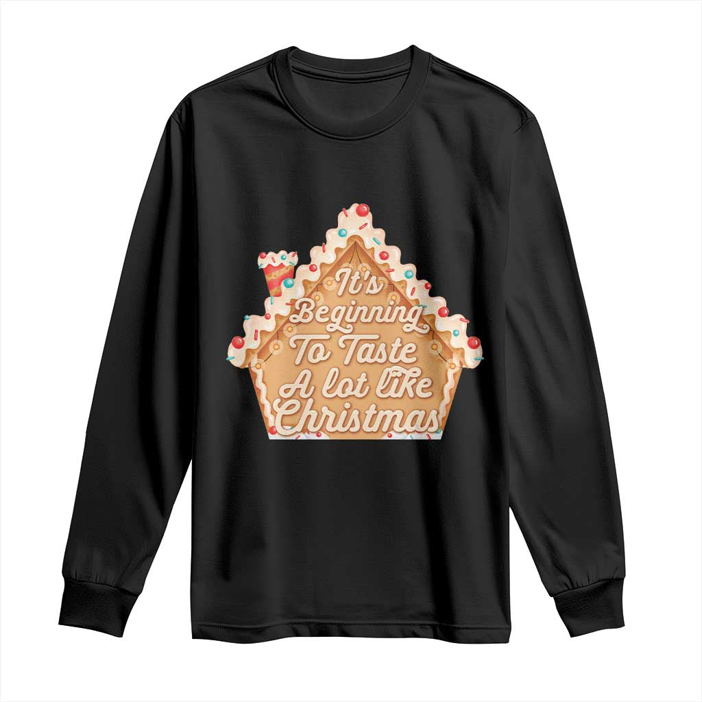 Funny Christmas Cookie Baking Long Sleeve Shirt It's Beginning To Taste A Lot Like Christmas Gingerbread House TS11 Black Print Your Wear