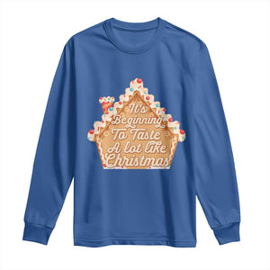 Funny Christmas Cookie Baking Long Sleeve Shirt It's Beginning To Taste A Lot Like Christmas Gingerbread House TS11 Royal Blue Print Your Wear