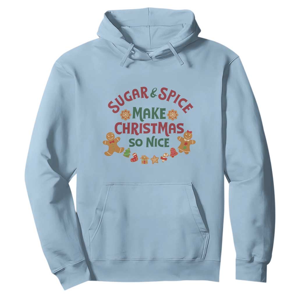 Funny Christmas Baking Hoodie Sugar And Spice Make Christmas So Nice Gingerbread TS11 Light Blue Print Your Wear