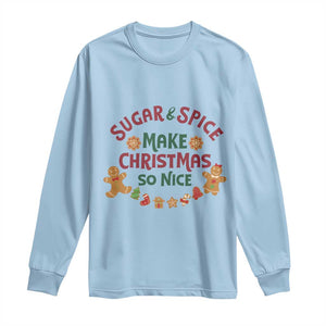 Funny Christmas Baking Long Sleeve Shirt Sugar And Spice Make Christmas So Nice Gingerbread TS11 Light Blue Print Your Wear