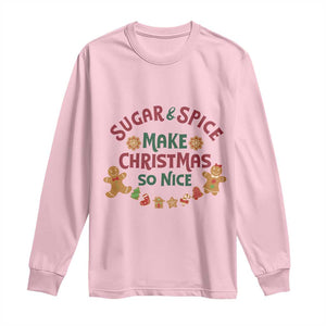 Funny Christmas Baking Long Sleeve Shirt Sugar And Spice Make Christmas So Nice Gingerbread TS11 Light Pink Print Your Wear