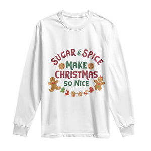 Funny Christmas Baking Long Sleeve Shirt Sugar And Spice Make Christmas So Nice Gingerbread TS11 White Print Your Wear