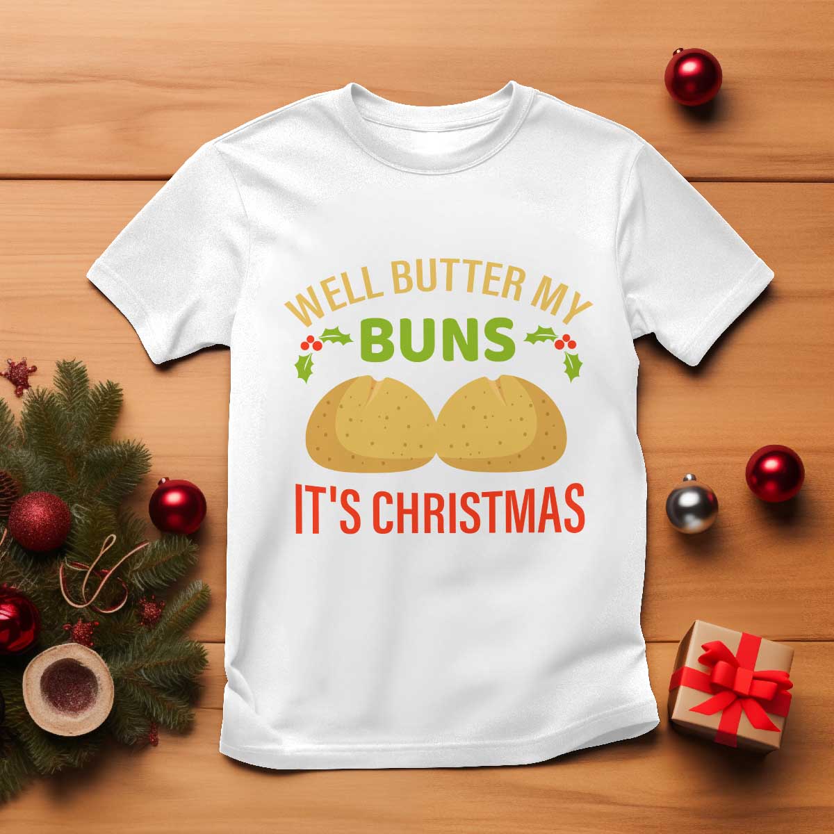 Funny Christmas Bun Bread T Shirt Well Butter My Buns It's Xmas TS11 White Print Your Wear