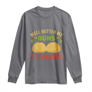 Funny Christmas Bun Bread Long Sleeve Shirt Well Butter My Buns It's Xmas TS11 Charcoal Print Your Wear