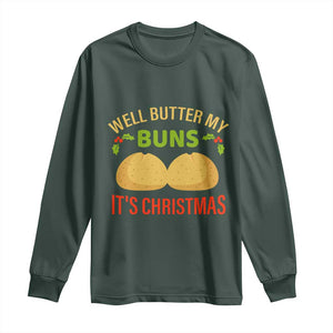 Funny Christmas Bun Bread Long Sleeve Shirt Well Butter My Buns It's Xmas TS11 Dark Forest Green Print Your Wear