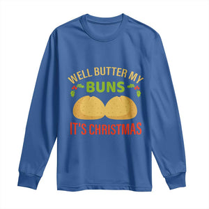 Funny Christmas Bun Bread Long Sleeve Shirt Well Butter My Buns It's Xmas TS11 Royal Blue Print Your Wear