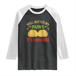 Funny Christmas Bun Bread Raglan Shirt Well Butter My Buns It's Xmas TS11 Black White Print Your Wear