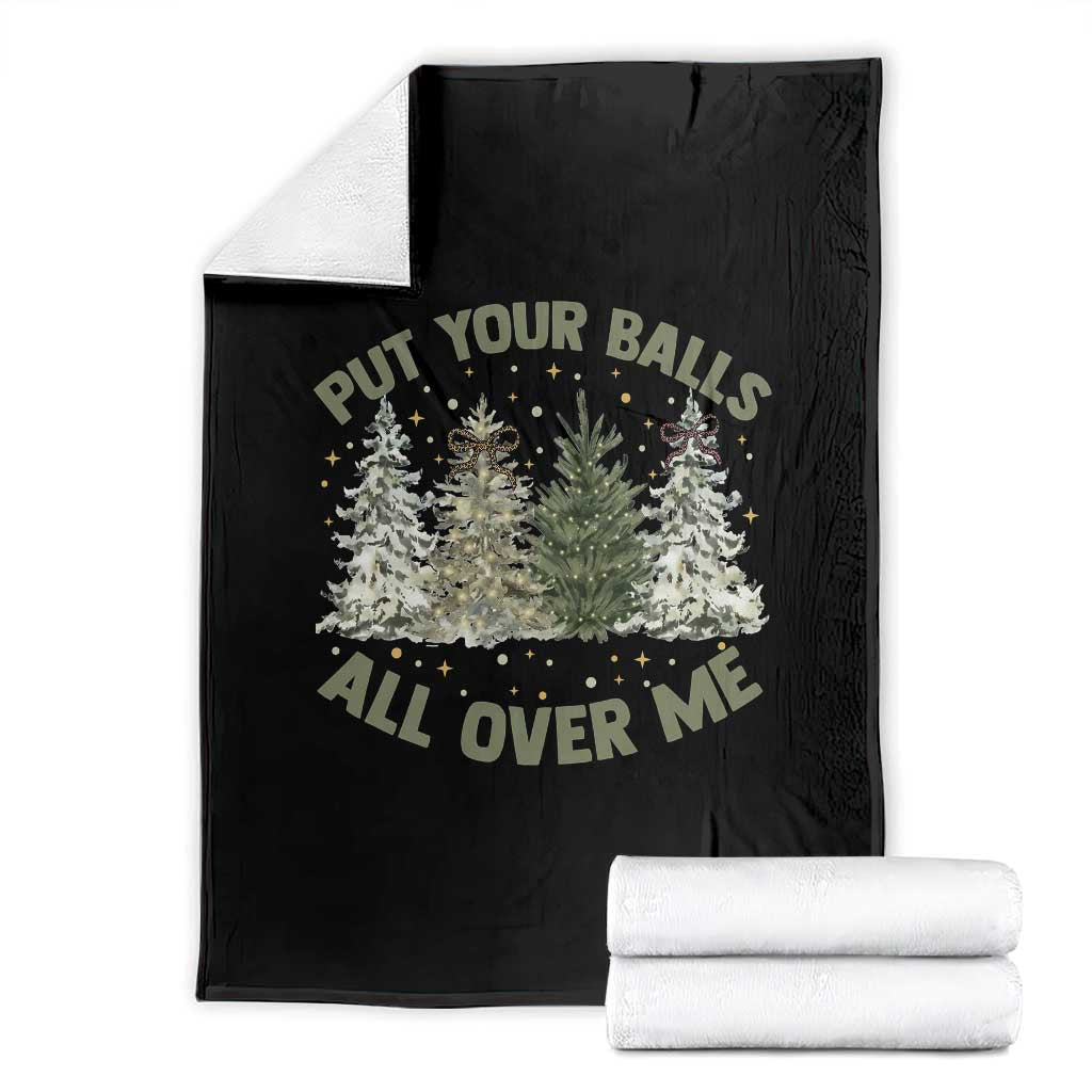 Funny Christmas Adult Humor Throw Blanket Put Your Balls All Over Me Xmas Dirty Joke TS11 Black Print Your Wear