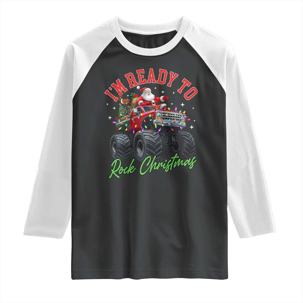 Christmas Monster Truck Raglan Shirt I Am Ready To Rock Xmas Santa TS11 Black White Print Your Wear