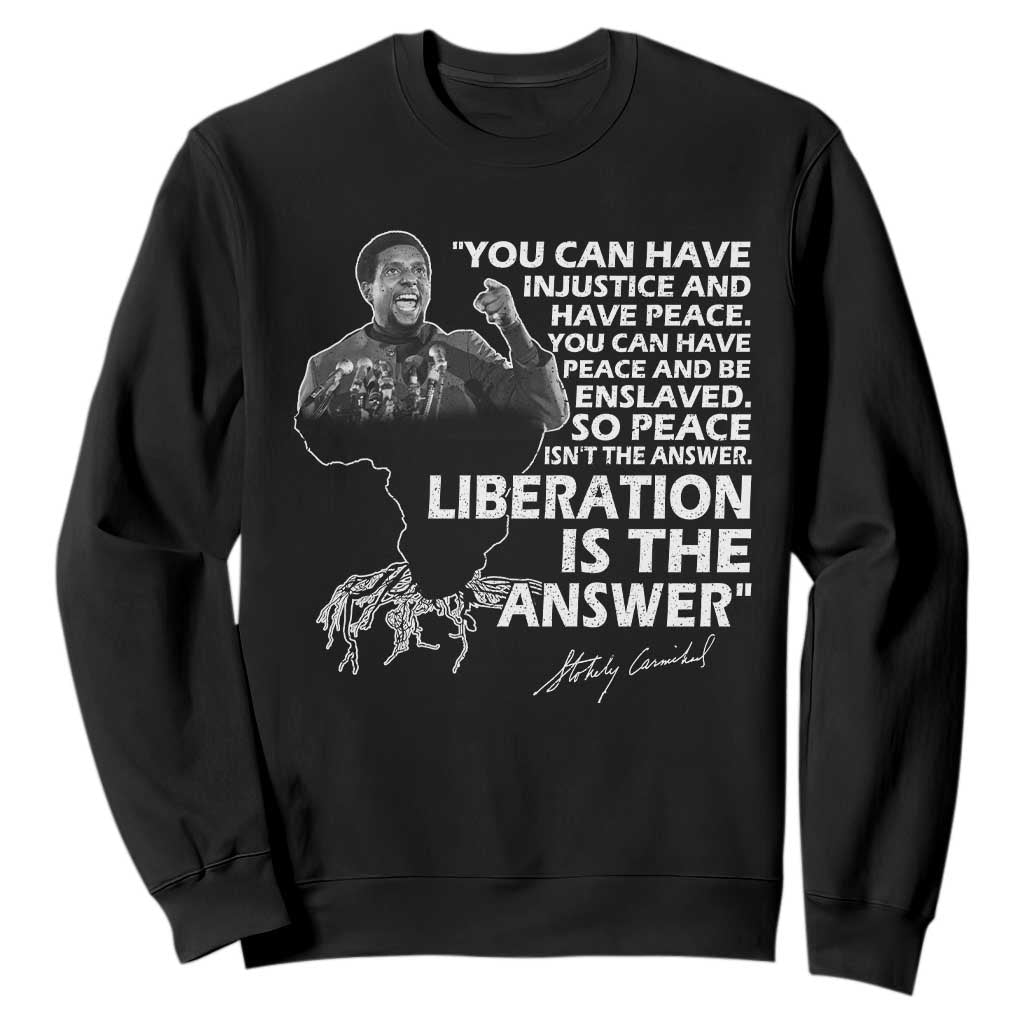 Stokely Carmichael Quote Sweatshirt You Can Have Injustice And Have Peace And Be Enslaved Black History Month TS11 Black Print Your Wear
