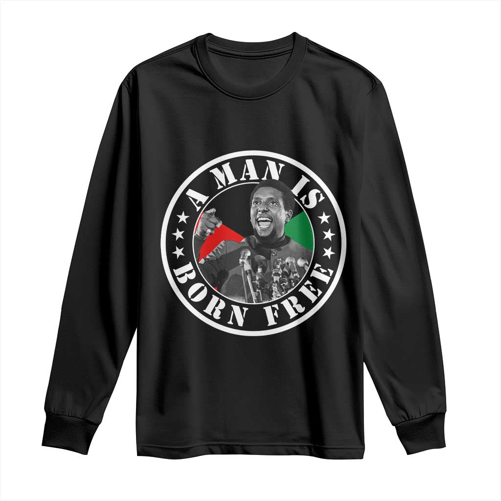 Stokely Carmichael Long Sleeve Shirt A Man Is Born Free Kwame Ture Civil Rights Leader TS11 Black Print Your Wear