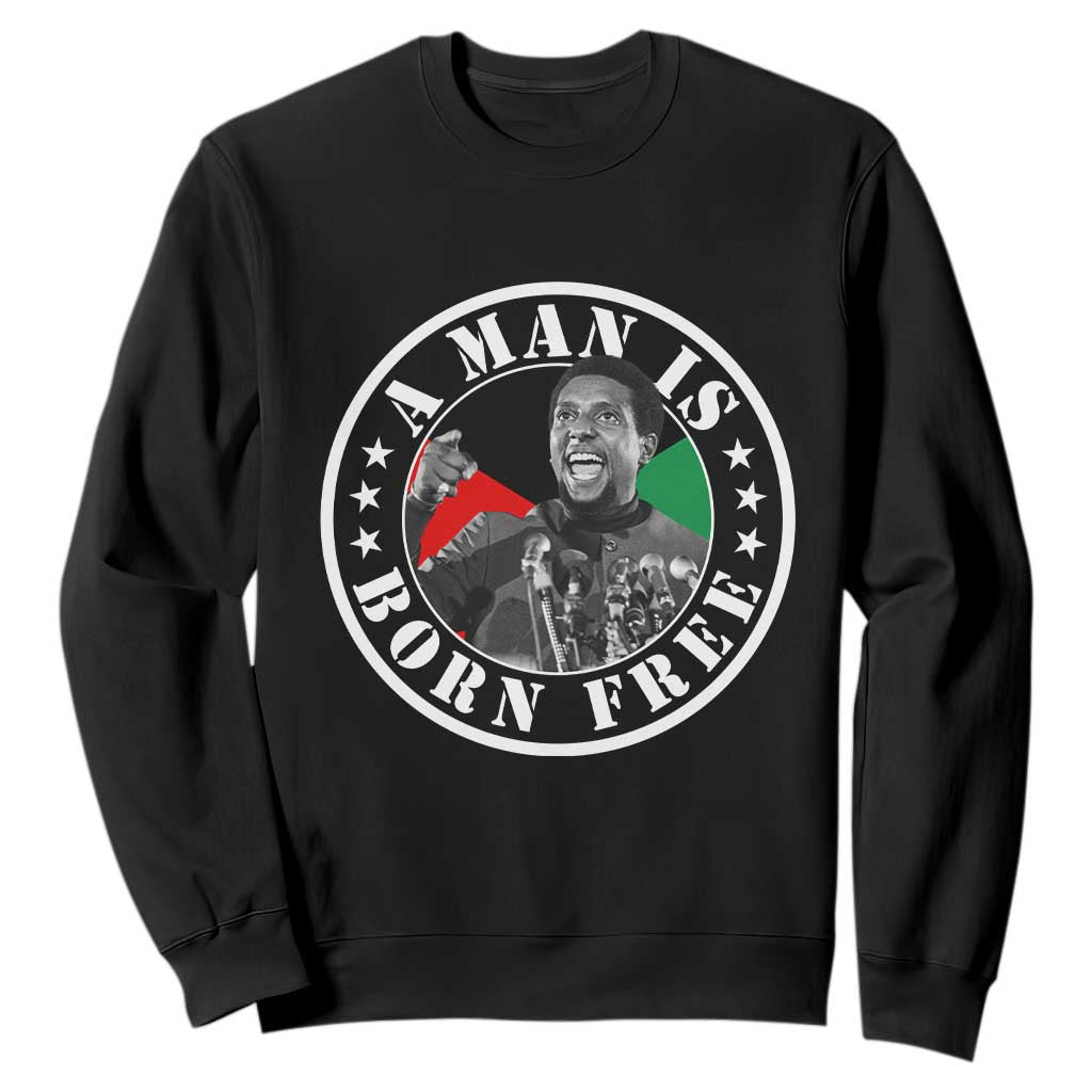 Stokely Carmichael Sweatshirt A Man Is Born Free Kwame Ture Civil Rights Leader TS11 Black Print Your Wear