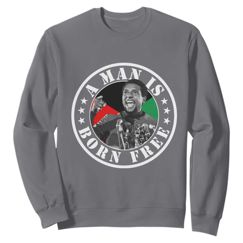 Stokely Carmichael Sweatshirt A Man Is Born Free Kwame Ture Civil Rights Leader TS11 Charcoal Print Your Wear