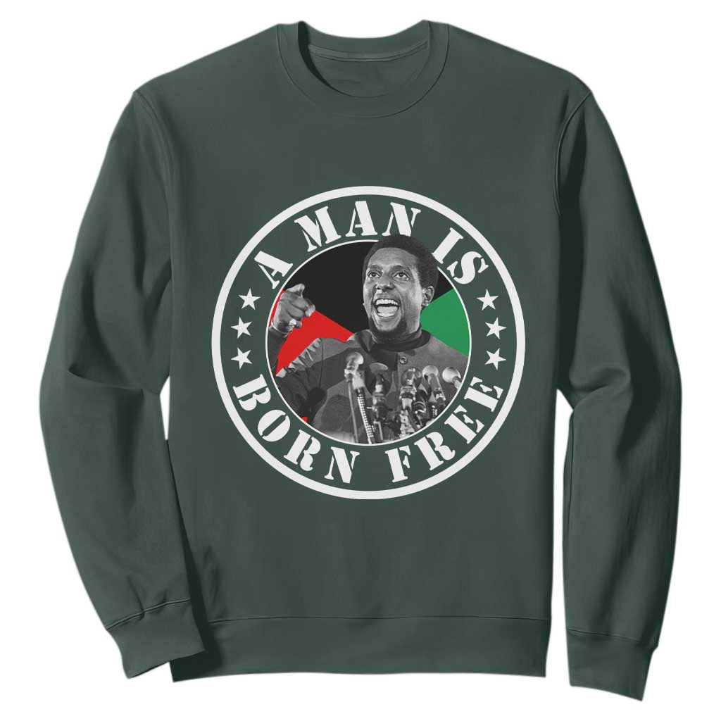 Stokely Carmichael Sweatshirt A Man Is Born Free Kwame Ture Civil Rights Leader TS11 Dark Forest Green Print Your Wear