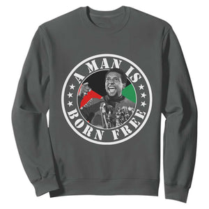 Stokely Carmichael Sweatshirt A Man Is Born Free Kwame Ture Civil Rights Leader TS11 Dark Heather Print Your Wear