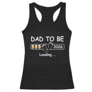 Funny Dad To Be 2026 Loading Racerback Tank Top New Dad Beer Lover TS11 Black Print Your Wear