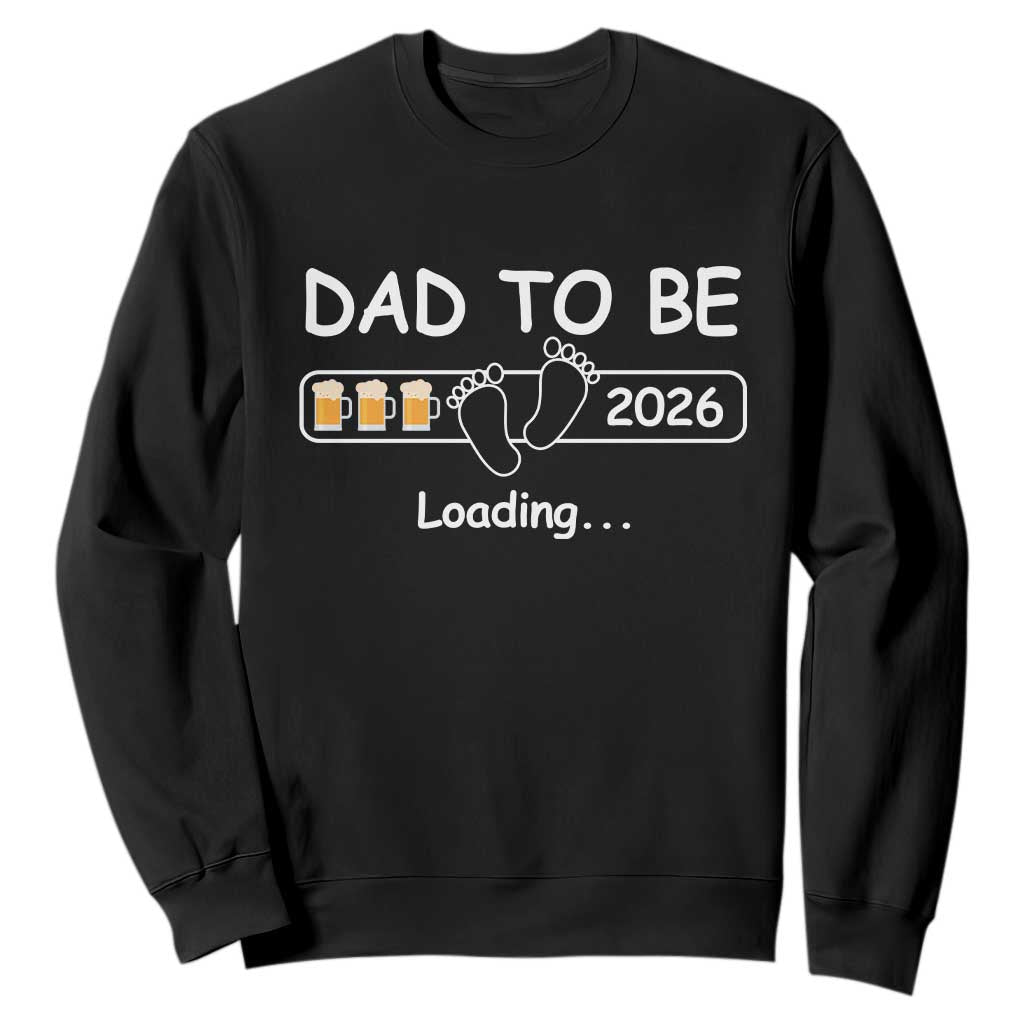 Funny Dad To Be 2026 Loading Sweatshirt New Dad Beer Lover TS11 Black Print Your Wear