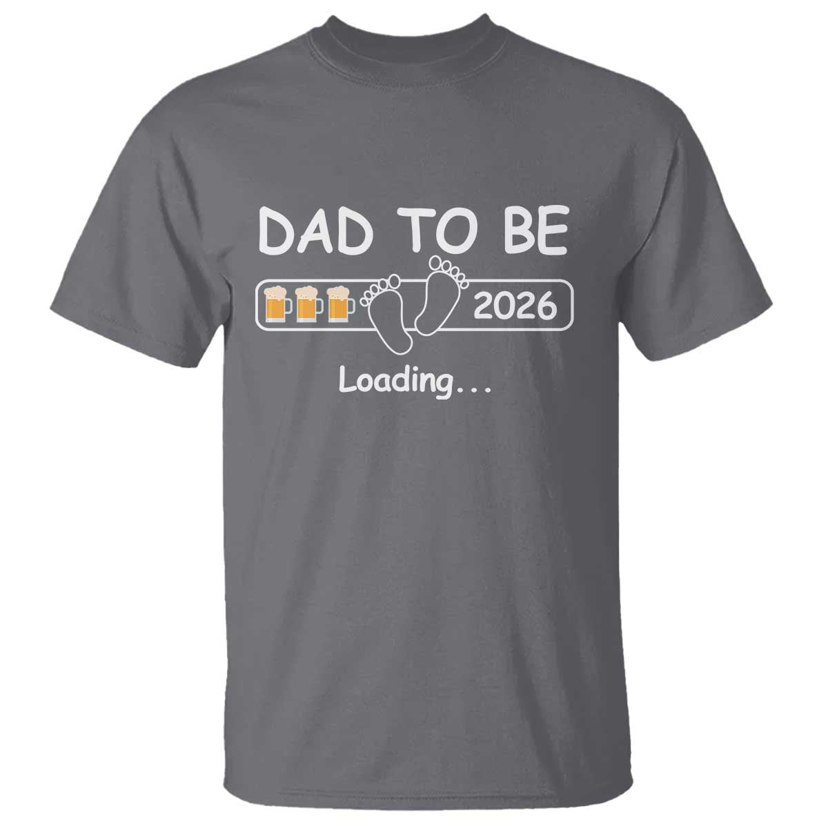 Funny Dad To Be 2026 Loading T Shirt New Dad Beer Lover TS11 Charcoal Print Your Wear