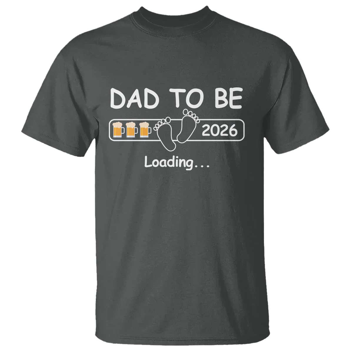 Funny Dad To Be 2026 Loading T Shirt New Dad Beer Lover TS11 Dark Heather Print Your Wear