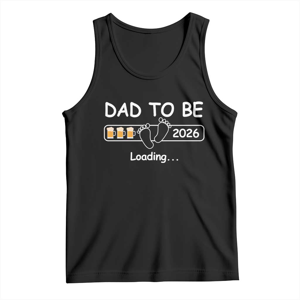 Funny Dad To Be 2026 Loading Tank Top New Dad Beer Lover TS11 Black Print Your Wear